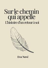 Sur le chemin qui appelle / L'histoire d'un retour à soi