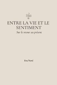 Entre la vie et le sentiment / Sur le retour au présent