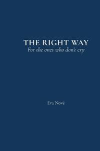 THE RIGHT WAY For the ones who don't cry