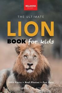 Lion Books The Ultimate Lion Book for Kids