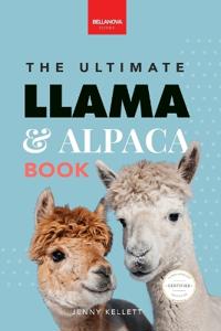 Llamas & Alpacas The Ultimate Llama & Alpaca Book