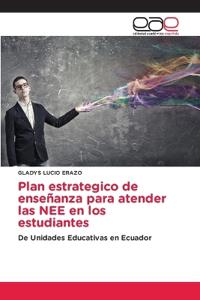 Plan estrategico de enseñanza para atender las NEE en los estudiantes