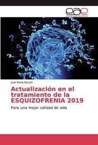 Actualización en el tratamiento de la ESQUIZOFRENIA 2019