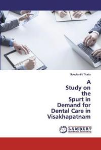 A Study on the Spurt in Demand for Dental Care in Visakhapatnam