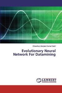 Evolutionary Neural Network For Datamining