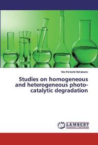Studies on homogeneous and heterogeneous photo-catalytic degradation