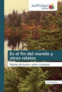 Es el fin del mundo y otros relatos