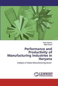 Performance and Productivity of Manufacturing Industries in Haryana