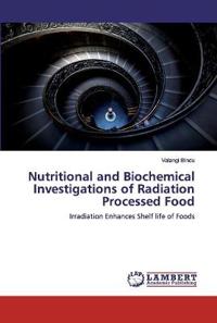 Nutritional and Biochemical Investigations of Radiation Processed Food