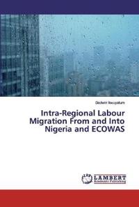 Intra-Regional Labour Migration From and Into Nigeria and ECOWAS