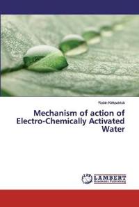 Mechanism of action of Electro-Chemically Activated Water