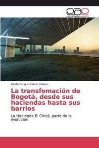 La transfomación de Bogotá, desde sus haciendas hasta sus barrios