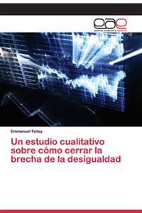 Un estudio cualitativo sobre cómo cerrar la brecha de la desigualdad