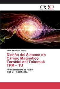 Diseño del Sistema de Campo Magnético Toroidal del Tokamak TPM - 1U