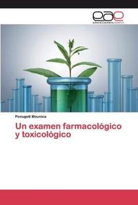 Un examen farmacológico y toxicológico