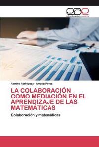 La Colaboración Como Mediación En El Aprendizaje de Las Matemáticas