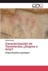 Caracterización de Yacimientos ¿Dogma o Arte?