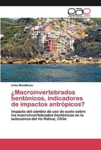 ¿Macroinvertebrados bentónicos, indicadores de impactos antrópicos?