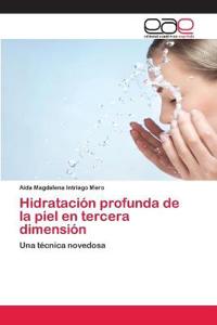 Hidratación profunda de la piel en tercera dimensión