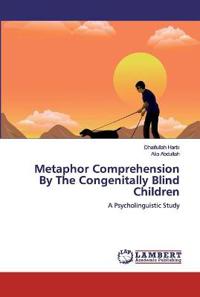 Metaphor Comprehension By The Congenitally Blind Children