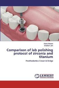 Comparison of lab polishing protocol of zirconia and titanium