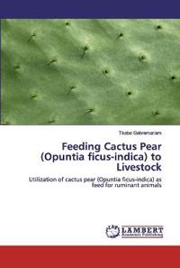 Feeding Cactus Pear (Opuntia ficus-indica) to Livestock
