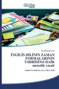 INGILIS DILININ ZAMAN FORMALARININ T?DRISIN? DAIRmetodik v?sait