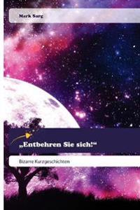 "Entbehren Sie sich!"