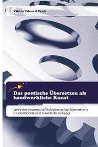 Das poetische Übersetzen als handwerkliche Kunst