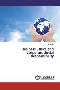 Business Ethics and Corporate Social Responsibility
