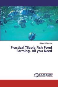 Practical Tilapia Fish Pond Farming. All you Need