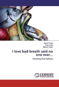 I love bad breath said no one ever...
