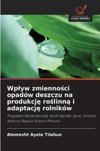 Wplyw zmiennosci opadów deszczu na produkcje roslinna i adaptacje rolników