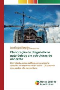Elaboração de diagnósticos patológicos em estruturas de concreto