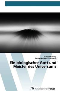 Ein biologischer Gott und Meister des Universums
