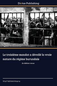 Le troisième mandat a dévoilé la vraie nature du régime burundais