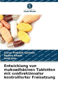 Entwicklung von mukoadhäsiven Tabletten mit unidirektionaler kontrollierter Freisetzung