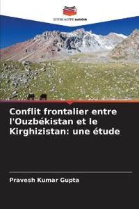 Conflit frontalier entre l'Ouzbékistan et le Kirghizistan