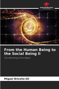 From the Human Being to the Social Being II