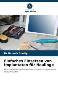 Einfaches Einsetzen von Implantaten für Neulinge