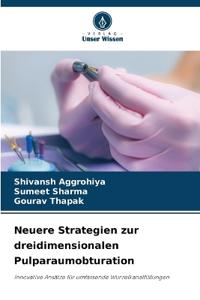 Neuere Strategien zur dreidimensionalen Pulparaumobturation