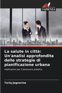 La salute in città: Un'analisi approfondita delle strategie di pianificazione urbana