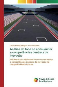 Análise do foco no consumidor e competências centrais de inovação