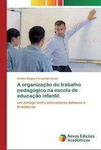 A organização do trabalho pedagógico na escola de educação infantil