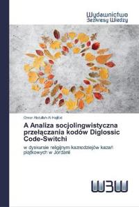 A Analiza socjolingwistyczna przelaczania kodów Diglossic Code-Switchi