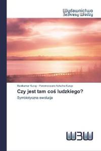 Czy jest tam cos ludzkiego?