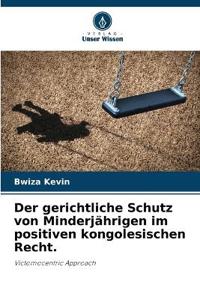 Der gerichtliche Schutz von Minderjährigen im positiven kongolesischen Recht.