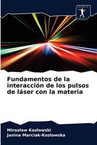 Fundamentos de la interacción de los pulsos de láser con la materia