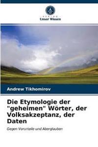 Die Etymologie der "geheimen" Wörter, der Volksakzeptanz, der Daten