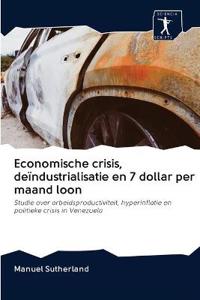 Economische crisis, deïndustrialisatie en 7 dollar per maand loon